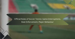 Official Rules of Soccer Tennis: Game Interruptions, Rule Enforcement, Player Behaviour