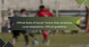 Official Rules of Soccer Tennis: Rule variations, Local adaptations, Official guidelines