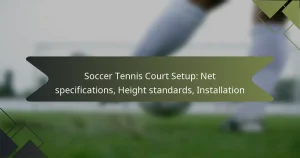 Soccer Tennis Court Setup: Net specifications, Height standards, Installation