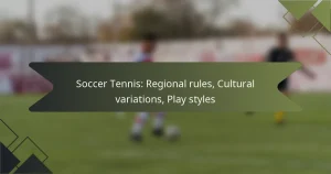 Soccer Tennis: Regional rules, Cultural variations, Play styles