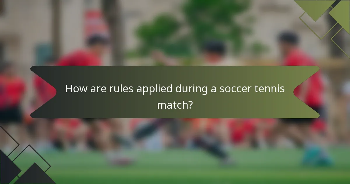 How are rules applied during a soccer tennis match?