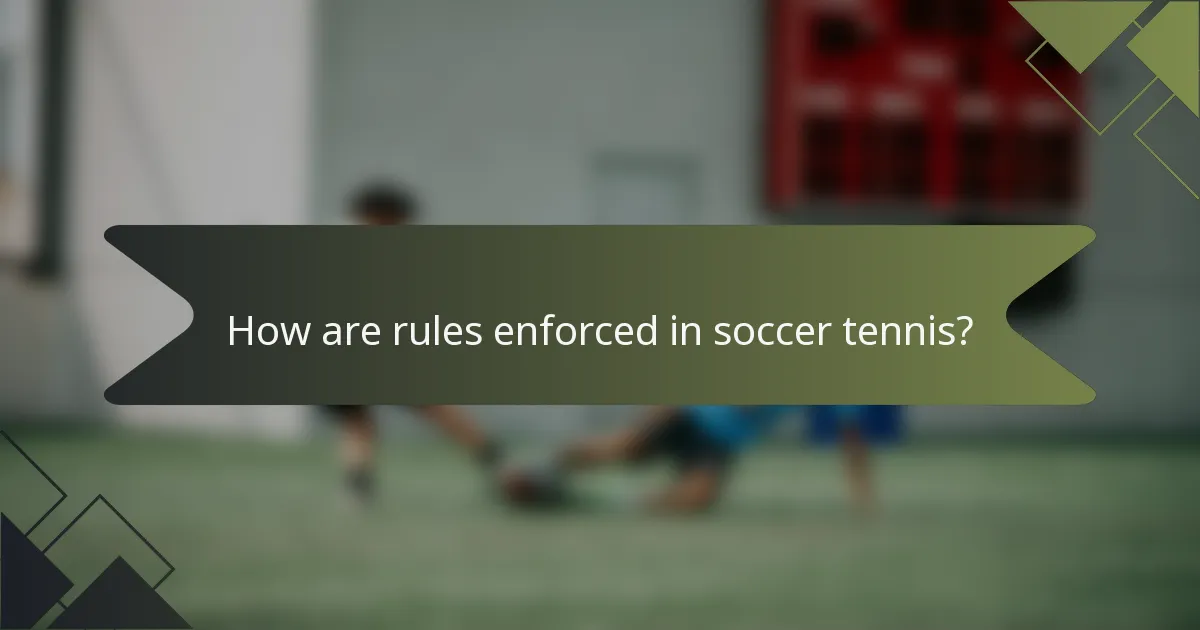 How are rules enforced in soccer tennis?