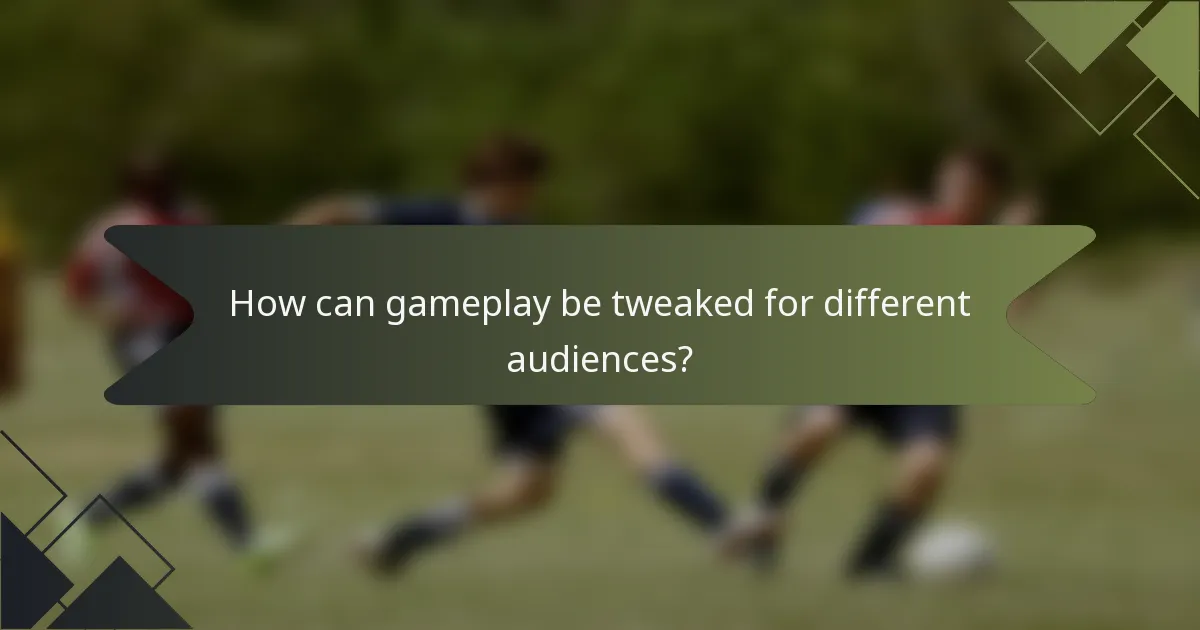 How can gameplay be tweaked for different audiences?