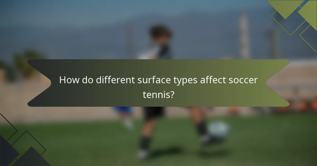 How do different surface types affect soccer tennis?