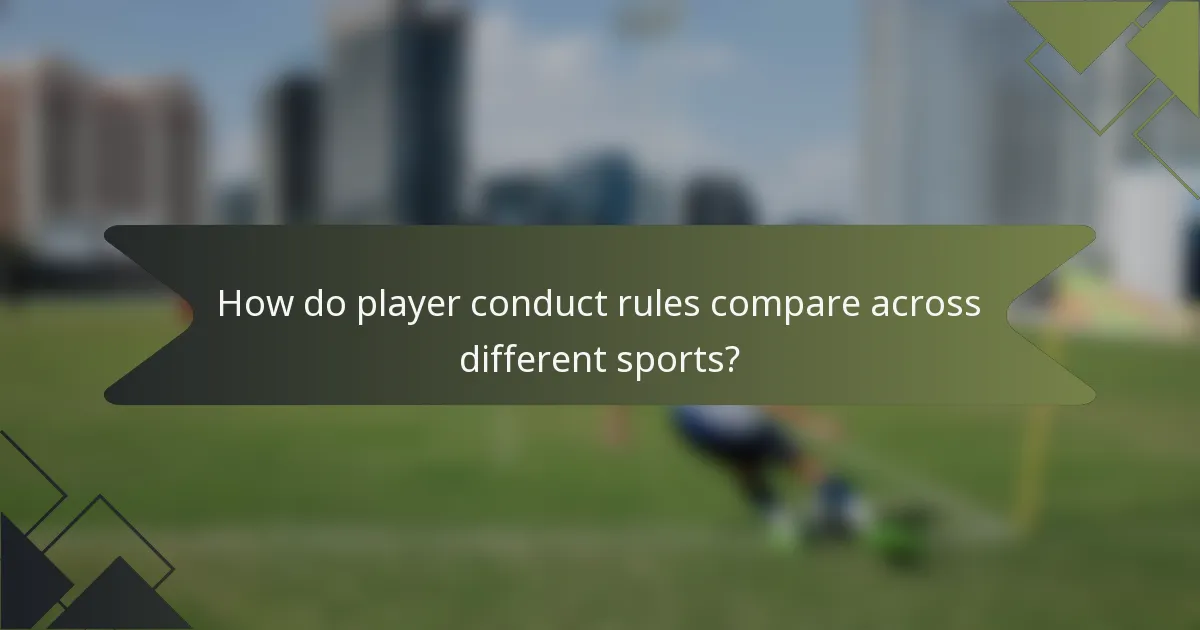 How do player conduct rules compare across different sports?