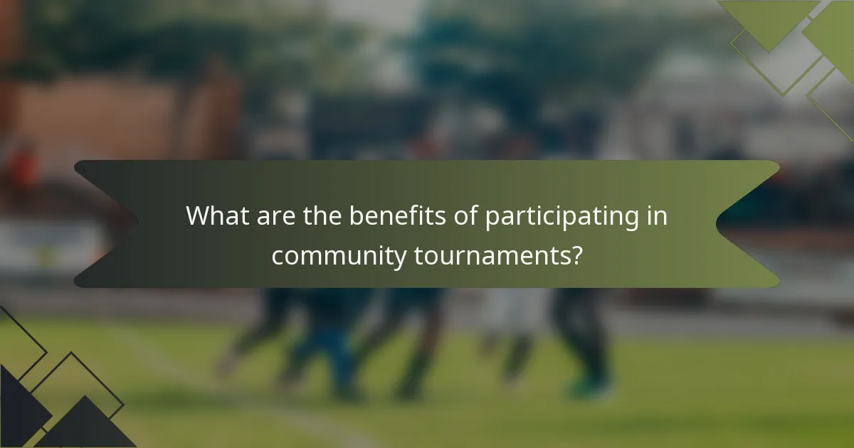 What are the benefits of participating in community tournaments?