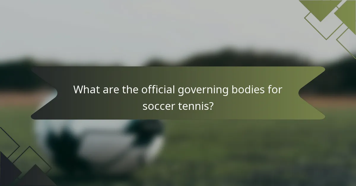What are the official governing bodies for soccer tennis?