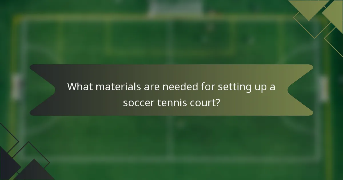 What materials are needed for setting up a soccer tennis court?