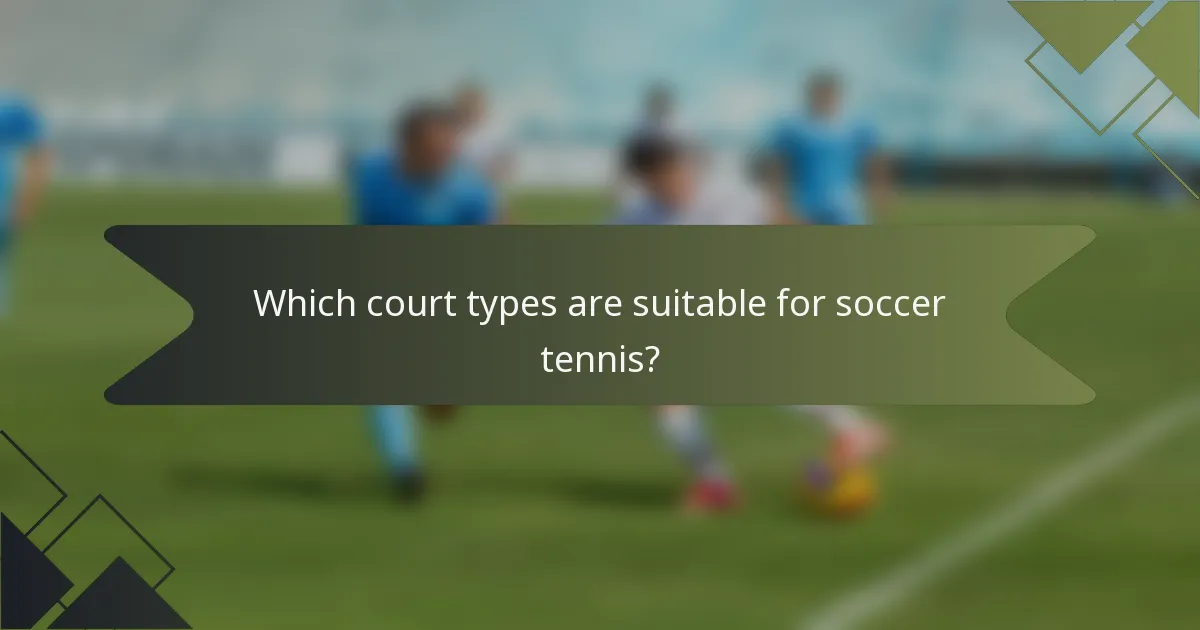 Which court types are suitable for soccer tennis?